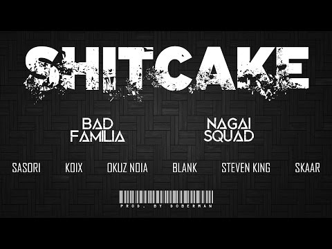 BAD FAMILIA x NAGAI SQUAD - SHITCAKE (prod. DoberMan)