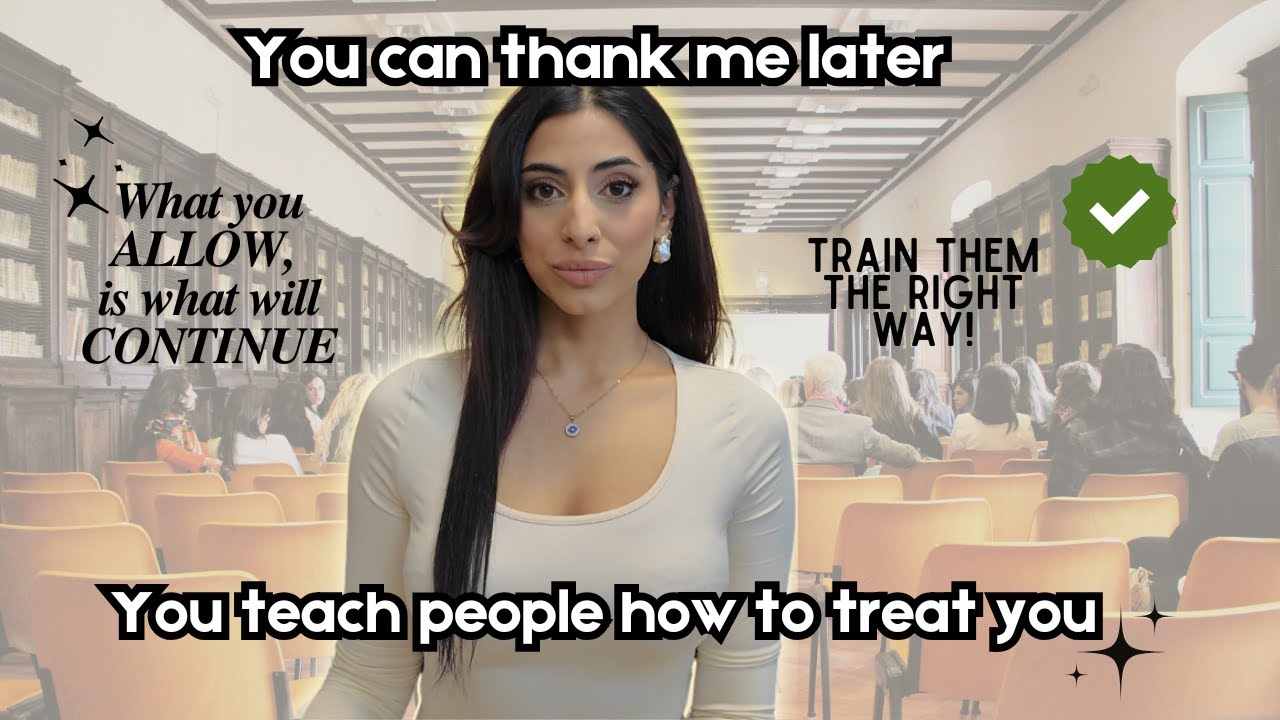 How to teach people how to treat you (dating tips, friends & family)