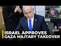 Israel Approves Full Military Occupation Of Gaza Palestinians Fear Mass Displacement
