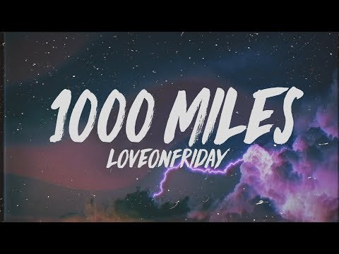 LOVEONFRIDAY - 1000 Miles (Lyrics)