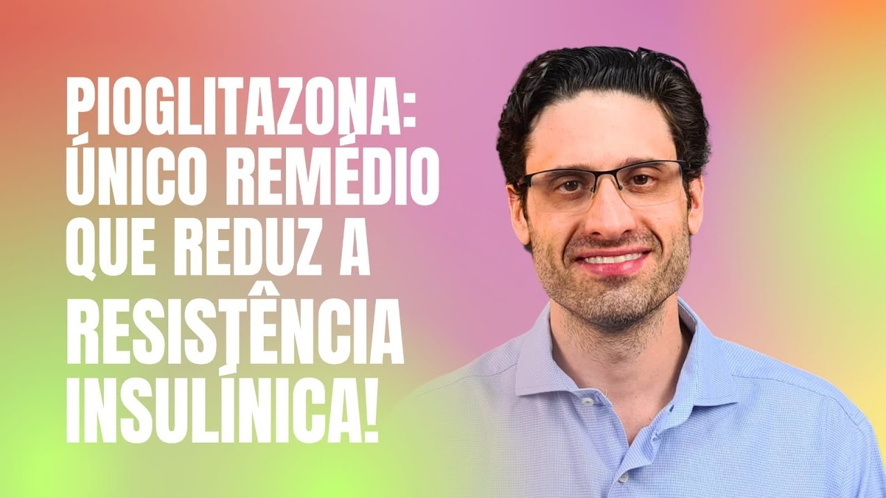 Pioglitazona: Único remédio que reduz a resistência insulínica!💊💊