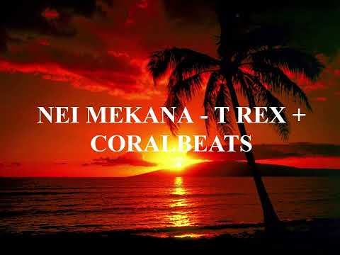 NEI MEKANA - TREX + CORALBEATS