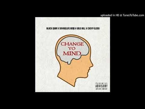 Black Quan x SavageLife Benji x Chevy Glock x WildBill - Change Yo Mind (Audio)