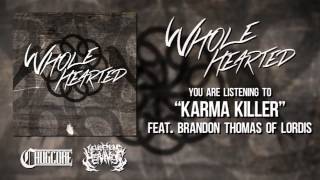 Whole Hearted - Karma Killer [ft. Brandon Thomas of Lordis] (2015) Chugcore Exclusive