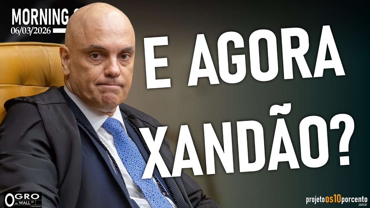Morning Call - Sexta-feira, 06/03/2026 -  E Agora Xandão?