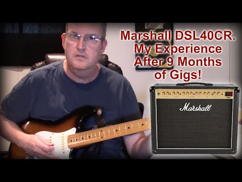 Marshall DSL40CR. My experience after 9 months of gigs.