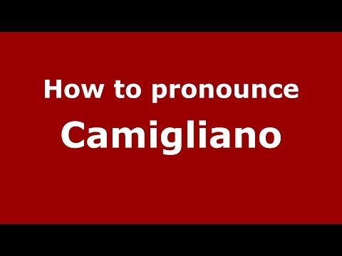 How to pronounce Camigliano (Italian/Italy) - PronounceNames.com