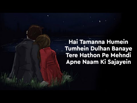 Lyrics:- Hai Tamanna Humein Tumhein Dulhan Banaye | Kaifi Khalil | Kahani Suno 2.0