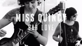 Miss Quincy - Bad Love