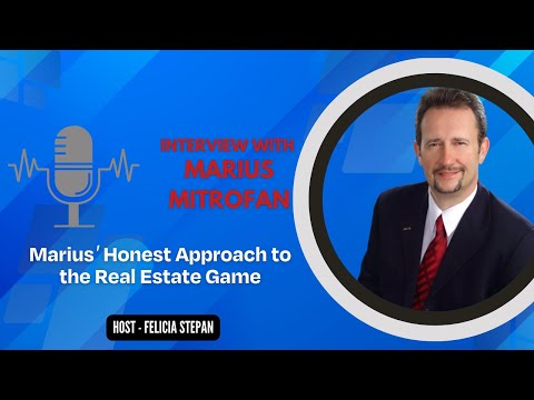 Marius Mitrofan's Honest Approach to the Real Estate Game