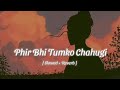 Phir Bhi Tumko Chahugi Female Version Slowed Reverb