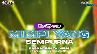 Download lagu DJ MIMPI YANG SEMPURNA TERBARU BASS HOREG DJ YANG KALIAN CARI CARI mp3