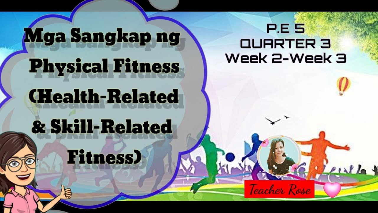 MAPEH 5|P.E/ MGA SANGKAP NG PHYSICAL FITNESS (Health&Skill-related Fitness) Q3_W2-W3
