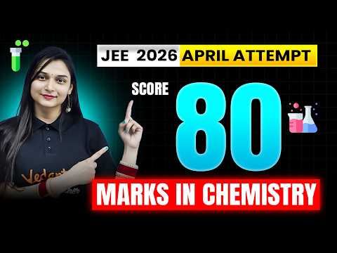 JEE Main 2026 : Strategy to Score 80+ Marks in CHEMISTRY in JEE April Attempt! Shilpi Mam