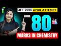 JEE Main 2026 Strategy To Score 80 Marks In CHEMISTRY In JEE April Attempt Shilpi Mam