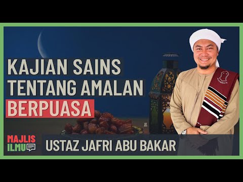 Ustaz Jafri Abu Bakar - Kajian Sains Tentang Amalan Berpuasa