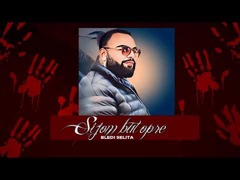 Bledi Selita - Sijom but opre