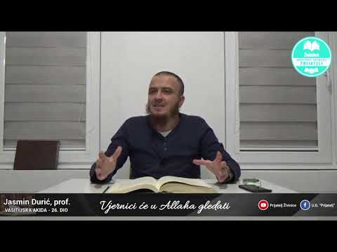 Vjernici će u Allaha gledati - Komentar Vasitijske akide - 26. dio - Jasmin Durić, prof.