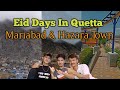 Quetta Tour | Eid Days In Mariabad And Hazara Town ❤️ ( Crazy 4 )