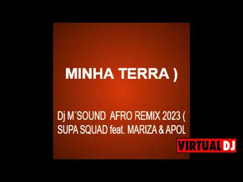 Dj M´SOUND  AFRO REMIX 2023 ( SUPA SQUAD feat MARIZA & APOLLO G  ) ( MINHA TERRA )