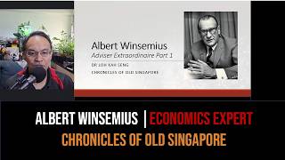 Loh Kah Seng – Albert Winsemius, Adviser Extraordinaire Part 1 | Chronicles of Old Singapore