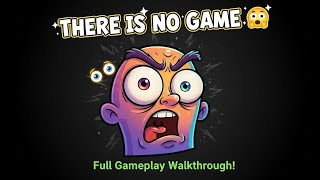 There Is No Game – Full Gameplay Walkthrough | This Game Is Lying 😳 (Android, iOS)