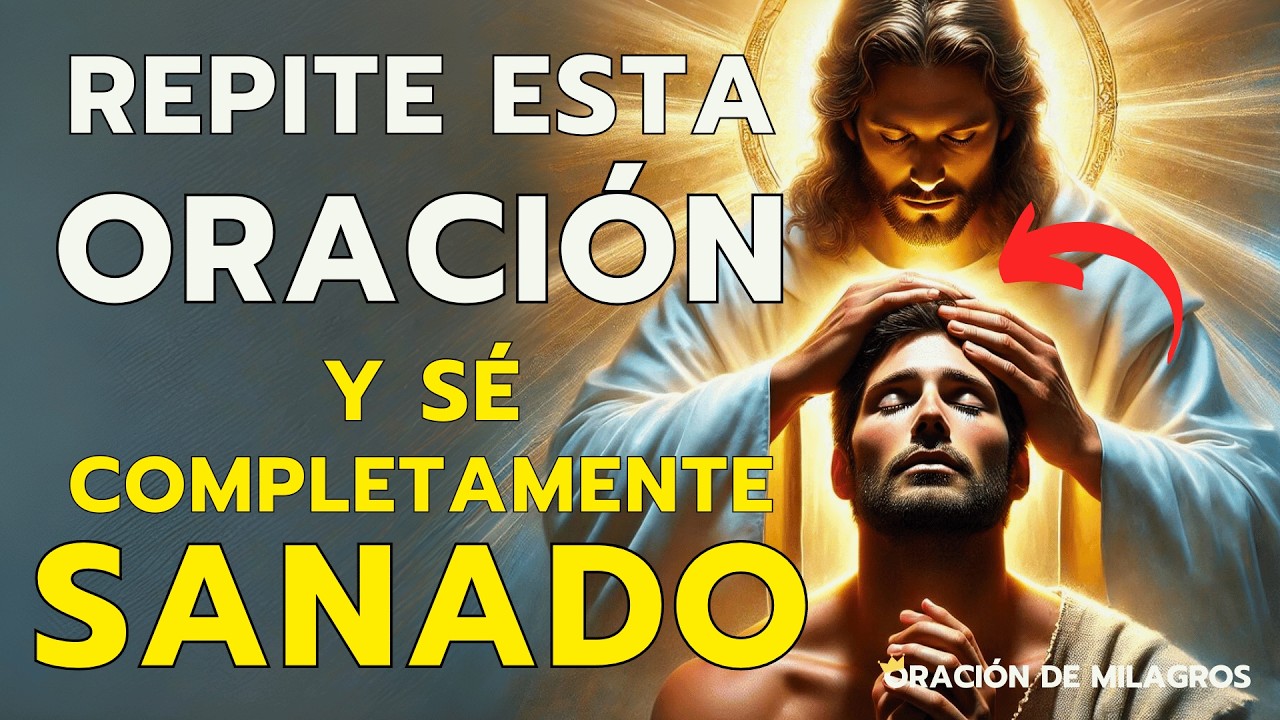 REPITE ESTA FUERTE ORACIÓN Y RECIBE TU MILAGRO DE SANACIÓN HOY MISMO