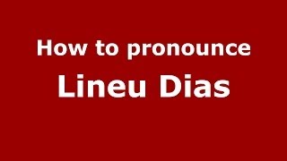 How to pronounce Lineu Dias
