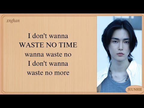 Xnghan&Xoul Waste No Time Easy Lyrics