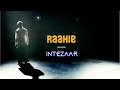 Raahie - Intezaar - Behind the scenes