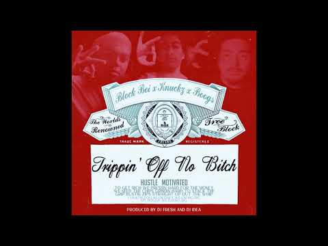 Block Boi x Knuckz x Boogs - Trippin' Off No Bitch [Prod. DJ Fresh & DJ Idea]