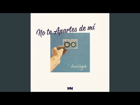 No Te Apartes De Mí