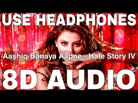 Aashiq Banaya Aapne (8D Audio) || Hate Story 4 || Urvashi Rautela || Himesh Reshammiya, Neha Kakkar