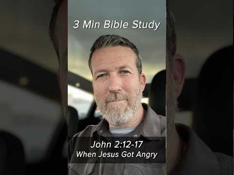 John 2:12-17 - Why Jesus Got Angry