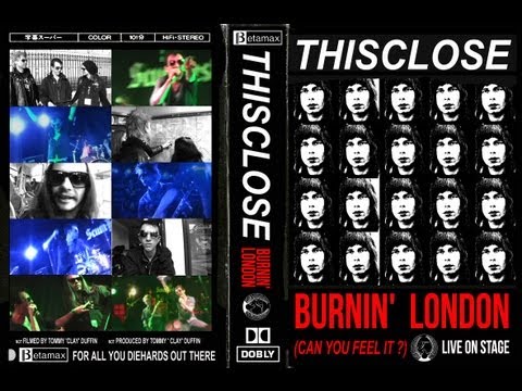 THISCLOSE - 'BURNIN' LONDON' THE MOVIE (LIVE ON STAGE)