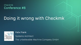 Checkmk conference #8: Doing it wrong with Checkmk