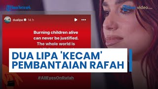 Dua Lipa Gabung dengan Selebritas Dunia Kecam Pembantaian Rafah, Sebut Israel Bakar Anak Hidup-hidup