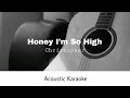 Christopher - Honey I'm So High (Acoustic Karaoke)