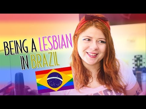 How is the life of a LESBIAN in BRAZIL?