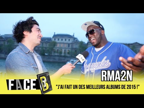 RMA2N : "J'ai fait un des meilleurs albums de 2015 !" | INTERVIEW FACE B