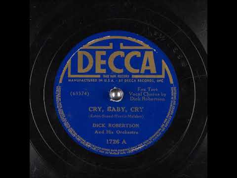 Cry, Baby, Cry ~ Dick Robertson and His Orchestra (1938)