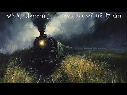 Vlak, kterým jedu, nezastavil už 17 dní