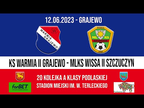12.06.2023 A KLASA (20 kolejka) WARMIA II Grajewo - WISSA II Szczuczyn