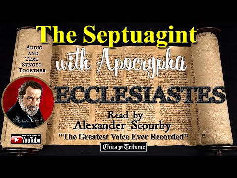 21 - Book of Ecclesiastes - The Septuagint  -  By Alexander Scourby | God is Spirit, Truth & Love.