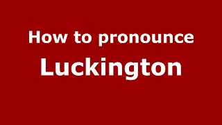 How to pronounce Luckington