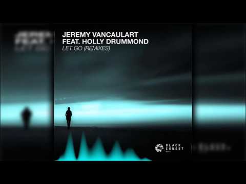 Jeremy Vancaulart feat. Holly Drummond - Let Go (The First Station Extended Remix)