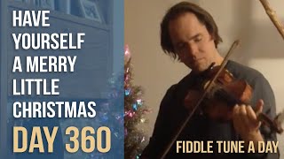Have Yourself a Merry Little Christmas - Fiddle Tune a Day - Day 360