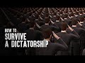 How to Survive a Dictatorship
