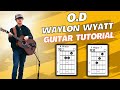 O D Waylon Wyatt Guitar Tutorial