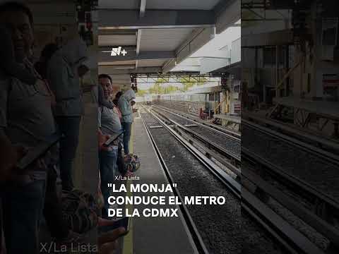 "La Monja" conduce el Metro de la Ciudad de México - N+ #metrocdmx #cdmx